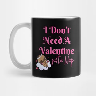 I Don't Need A Valentine I Need A Nap Sloth Funny Mug